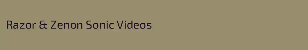 Razor & Zenon Sonic Videos